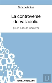 La Controverse De Valladolid De Jean-Claude Carrière : Analyse Complète De L'Oeuvre