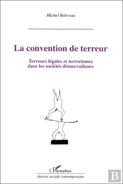 Bertrand.pt - La Convention De Terreur ; Terreurs Légales Et Terrorismes Dans Les Sociétés Démocratiques