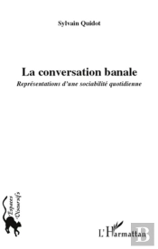 La Conversation Banale ; Représentations D'Une Sociabilité Quotidienne