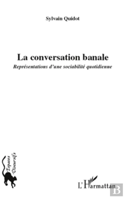 Bertrand.pt - La Conversation Banale ; Représentations D'Une Sociabilité Quotidienne