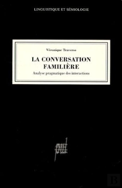 Bertrand.pt - La Conversation Familière ; Analyse Pragmatique Des Interactions