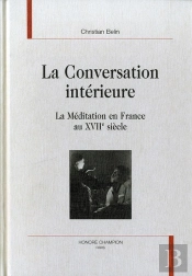 La Conversation Interieure ; La Meditation En France Au Xvii Siecle