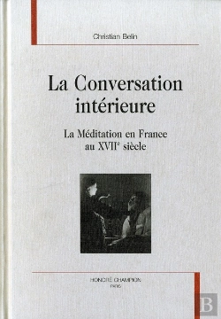 Bertrand.pt - La Conversation Interieure ; La Meditation En France Au Xvii Siecle
