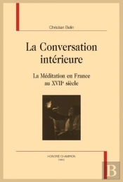 La Conversation Intérieure ; La Méditation En France Au Xviie Siècle
