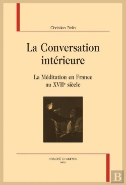 Bertrand.pt - La Conversation Intérieure ; La Méditation En France Au Xviie Siècle