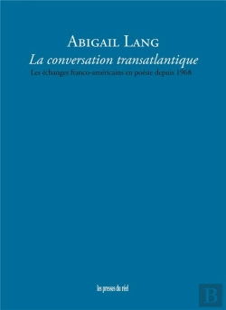 Bertrand.pt - La Conversation Transatlantique ; Les Échanges Franco-Américains En Poésie Depuis 1968