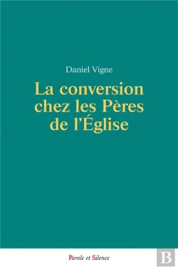 Bertrand.pt - La Conversion Chez Les Pères De L'Eglise