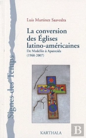La Conversion Des Églises Latino-Américaines ; De Medellin À Aparecida (1968-2007)