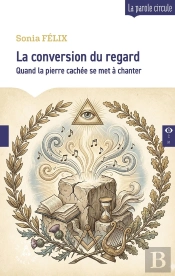 La Conversion Du Regard : Quand La Pierre Cachée Se Met À Chanter