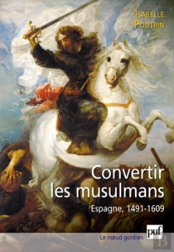 Bertrand.pt - La Conversion Forcée Des Musulmans D'Espagne (1491-1609)