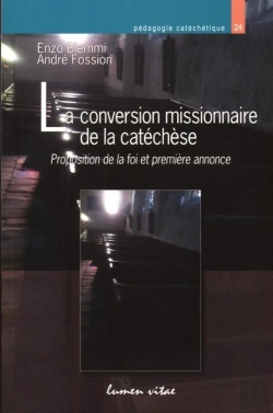 Bertrand.pt - La Conversion Missionnaire De La Catachèse ; Proposition De La Foi Et Première Annonce