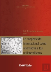 La Cooperación Internacional Como Alternativa A Los Unilateralismos