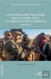 La Coopération Militaire Franco-Africaine ; Une Réinvention Complexe (1960-2017)