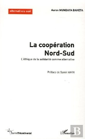 La Cooperation Nord-Sud ; L'Ethique De La Solidarite Comme Alternative
