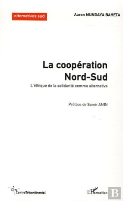 Bertrand.pt - La Cooperation Nord-Sud ; L'Ethique De La Solidarite Comme Alternative