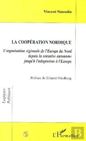 La Cooperation Nordique ; L'Organisation Regionale De L'Europe Du Nord Depuis La Tentative Autonome Jusqu'A L'Adaptation