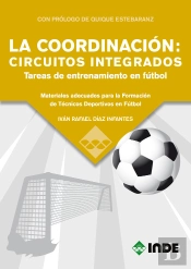 La Coordinación: Circuitos Integrados. Tareas De Entrenamiento En Fútbol