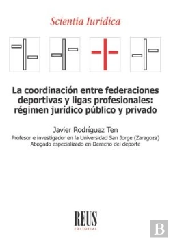 Bertrand.pt - La Coordinacion Entre Federaciones Deportivas Y Ligas Profesionales: Regimen Jur