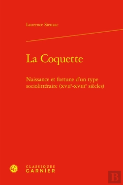 Bertrand.pt - La Coquette - Naissance Et Fortune D'Un Type Sociolitteraire (Xviie-Xviiie Siecl - Naissance Et Fort