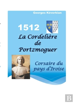 Bertrand.pt - La Cordelière De Portzmoguer ; Corsaire Du Pays D'Iroise