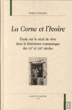 Bertrand.pt - La Corne Et L'Ivoire ; Étude Sur Le Récit De Rêve Dans La Littérature Romanesque Des Xii Et Xiii Siècles