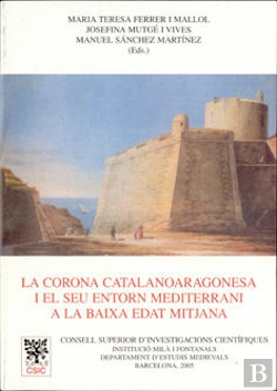 Bertrand.pt - La Corona Catalanoaragonesa I El Seu Entorn Mediterrani A La Baixa Edat Mitjana