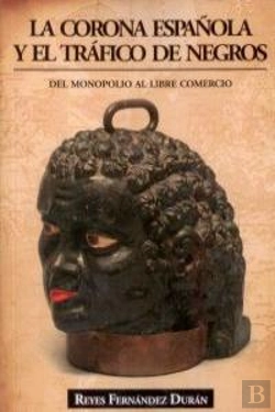 Bertrand.pt - La Corona Española Y El Tráfico De Negros
