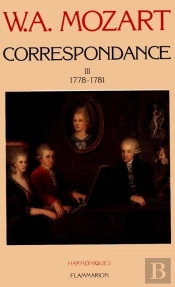 La Correspondance De Mozart T.3 ; 1778-1781