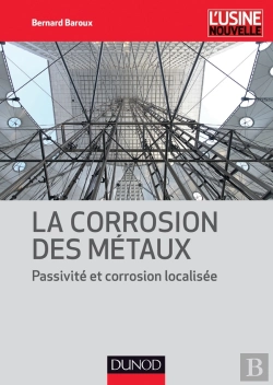 Bertrand.pt - La Corrosion Des Métaux ; Passivité Et Corrosion Localisée