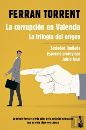 La Corrupción En Valencia. La Trilogía Del Origen