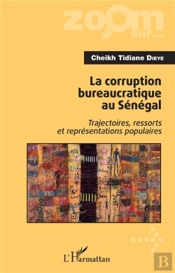 Bertrand.pt - La Corruption Bureaucratique Au Sénégal ; Trajectoires, Ressorts Et Representations Populaires