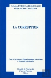 La Corruption. Centre De Recherches En Ethique Economique Etdes Affaires Et Deontologie Professionne