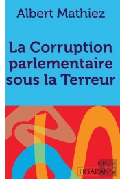 La Corruption Parlementaire Sous La Terreur