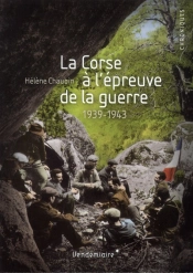 La Corse A L'Epreuve De La Guerre. 1939-1943