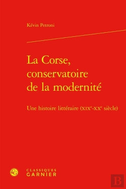 Bertrand.pt - La Corse, Conservatoire De La Modernité : Une Histoire Littéraire (Xixe-Xxe Siècle)