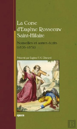 Bertrand.pt - La Corse D'Eugène Rosseeuw Saint-Hilaire ; Nouvelles Et Autres Récits (1826-1831)