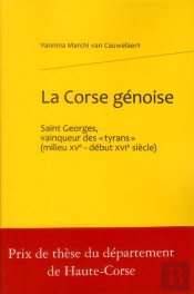 La Corse Génoise ; Saint Georges, Vainqueur Des 'Tyrans' (Milieu Xv-Début Xvi Siècle)