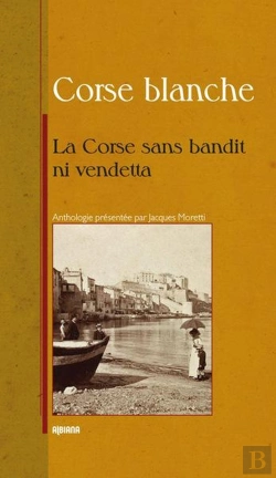 Bertrand.pt - La Corse Sans Bandit Ni Vendetta... Petite Anthologie Littéraire Des Muses Corses
