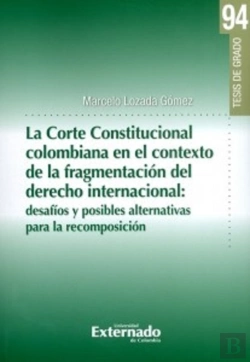Bertrand.pt - La Corte Constitucional Colombiana En El Contexto De La Fragmentación Del Derecho Internacional: