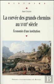 La Corvée Des Grands Chemins Au Xviiie Siècle ; Économie D'Une Institution