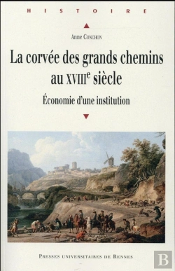 Bertrand.pt - La Corvée Des Grands Chemins Au Xviiie Siècle ; Économie D'Une Institution