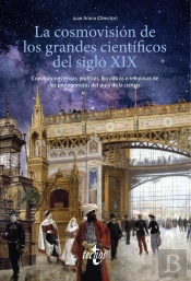 La Cosmovisión De Los Grandes Científicos Del Siglo Xix