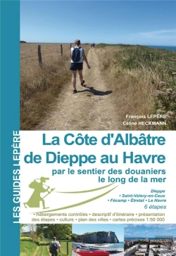 Bertrand.pt - La Côte D'Albâtre : De Dieppe Au Havre Par Le Sentier Des Douaniers Le Long De La Mer