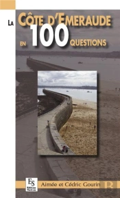 La Côte D'Emeraude En 100 Questions