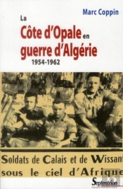 La Côte D''Opale En Guerre D''Algérie 1954-1962