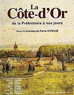Bertrand.pt - La Côte-D'Or ; De La Préhistoire À Nos Jours