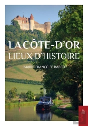 La Côte D'Or, Lieux D'Histoire