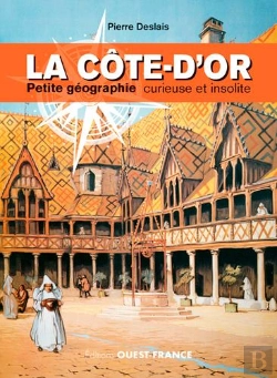 Bertrand.pt - La Côte-D'Or, Petite Géographie Curieuse Et Insolite