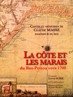 Bertrand.pt - La Côte Et Les Marais Du Bas-Poitou Vers 1700 ; Cartes Et Mémoires De Claude Masse, Ingénieur Du Roi