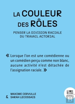 Bertrand.pt - La Couleur Des Rôles : Penser La Division Raciale Du Travail Actorial